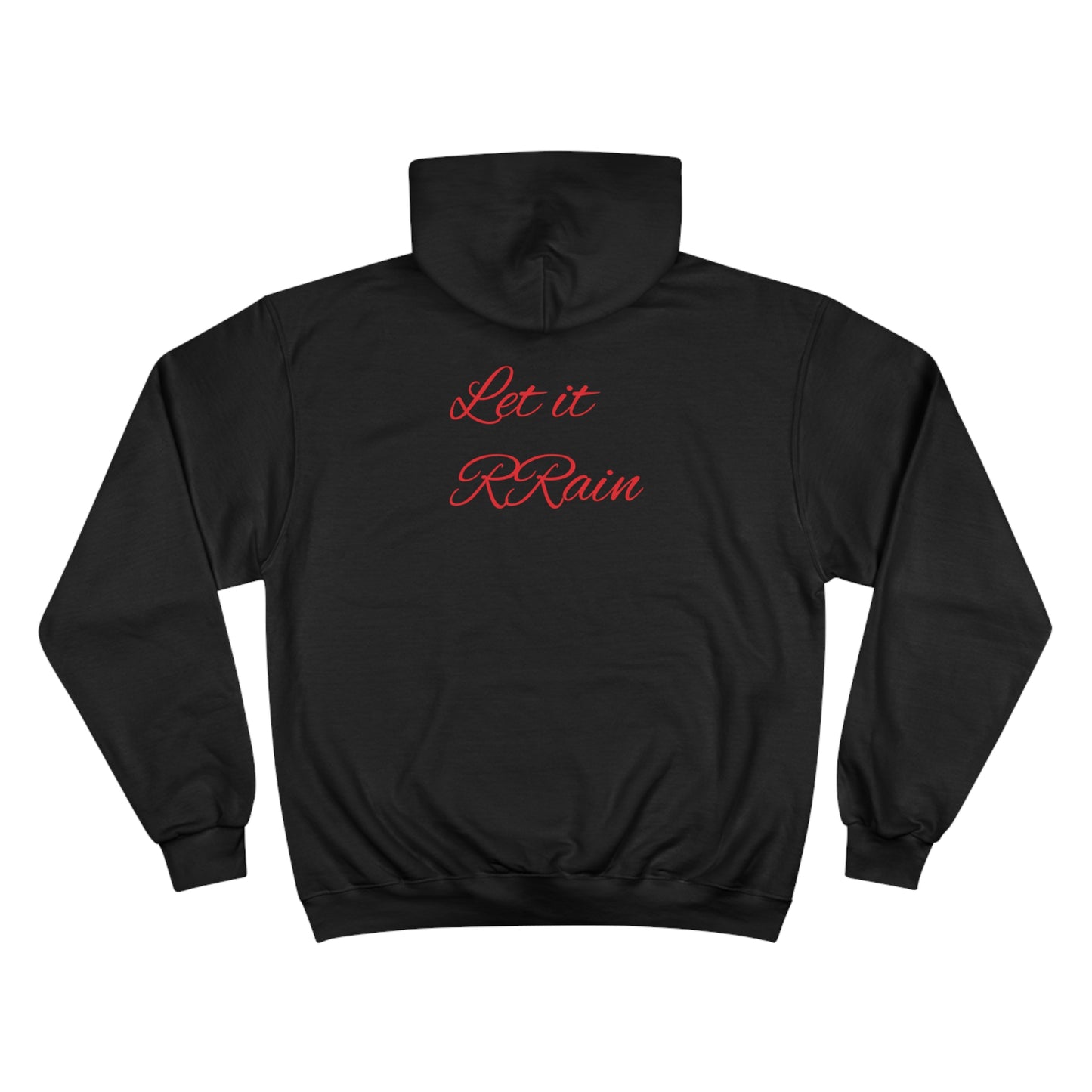 Let it RRain .Champion Hoodie